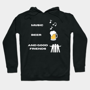 Music, beer and good friends Hoodie